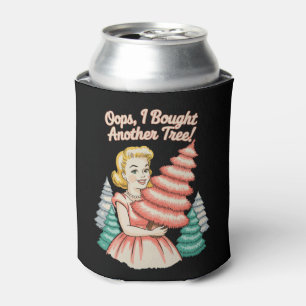 Oops I Bought Another Tree Funny Xmas Christmas Can Cooler