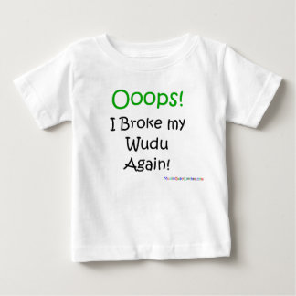 Oops I broke my wudu again! Baby T-Shirt