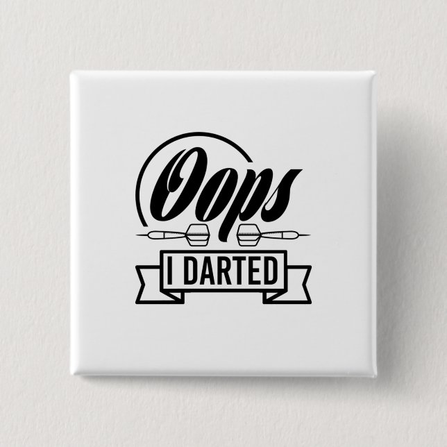 Oops I Darted 15 Cm Square Badge (Front)