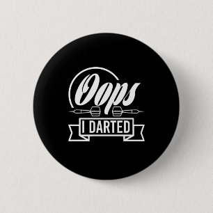 Oops I Darted 6 Cm Round Badge