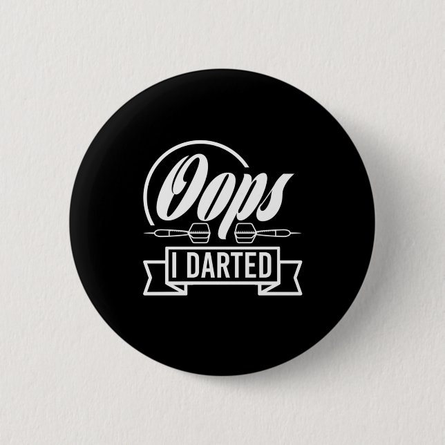 Oops I Darted 6 Cm Round Badge (Front)