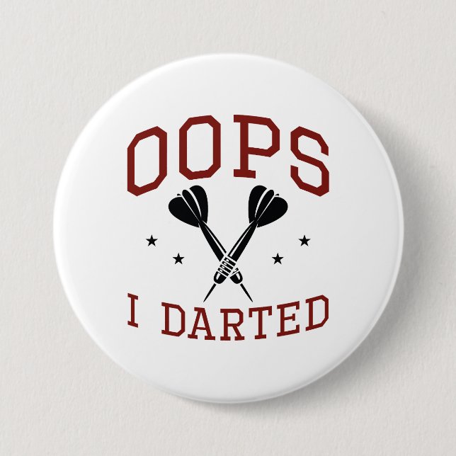 Oops I Darted 7.5 Cm Round Badge (Front)