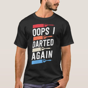 Oops I Darted Again Funny Dart Shirts For Men Leag