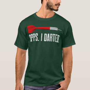 OOPS I Darted Design for a Dart Player T-Shirt