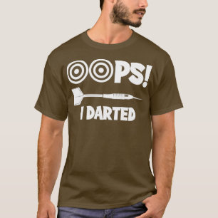 Oops I Darted Funny Darts Dart Board T-Shirt