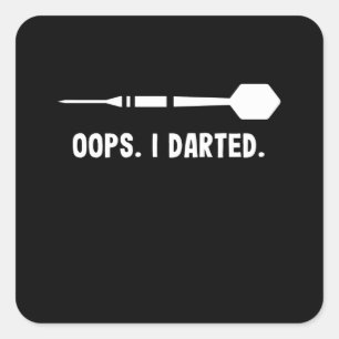 Oops. I Darted. Funny Darts Sport Gift Square Sticker