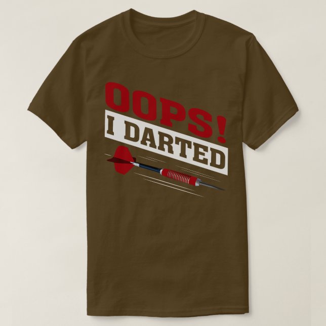 Oops I darted Funny Darts  T-Shirt (Design Front)
