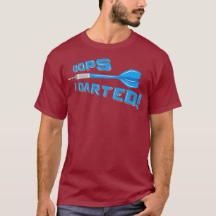 Oops I Darted Humour Pun - Funny Dart Player Pun T-Shirt