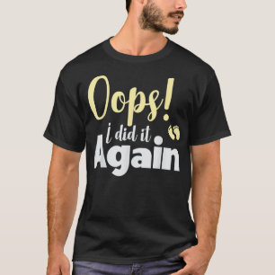 Oops I Did It Again Pregnancy Announcement  New Da T-Shirt