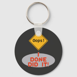 Oops I Done Did it! - Funny Key Ring