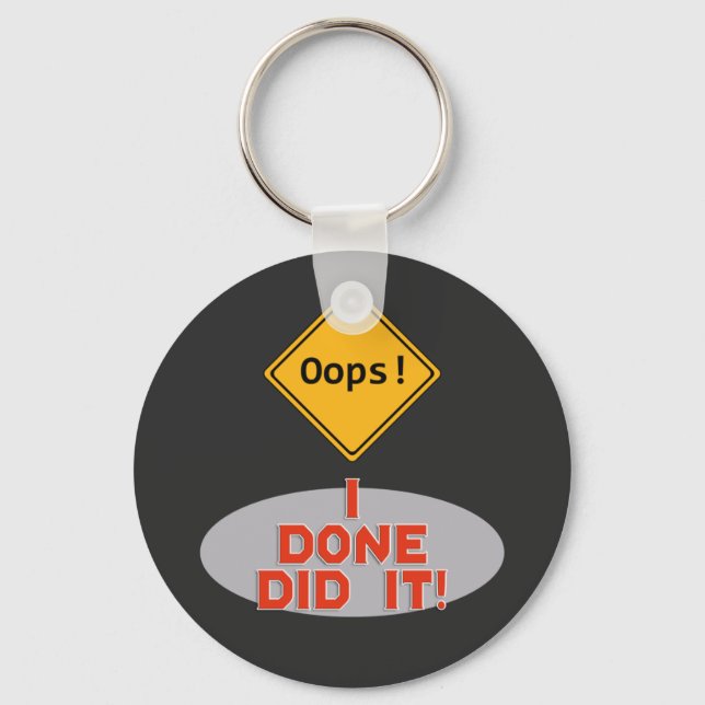 Oops I Done Did it! - Funny Key Ring (Front)