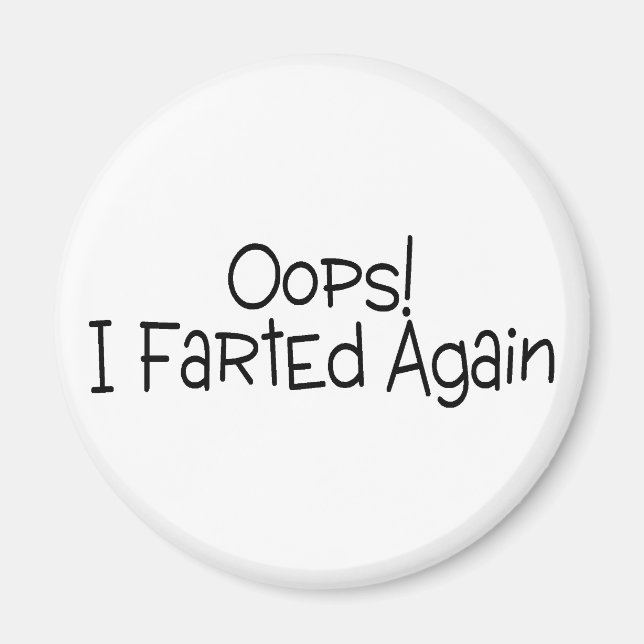 Oops I Farted Again Magnet (Front)
