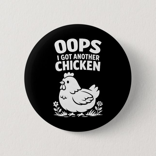 Oops I Got Another Chicken _1  6 Cm Round Badge (Front)