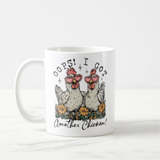 Oops! I Got Another Chicken – Funny Chicken Lover Coffee Mug