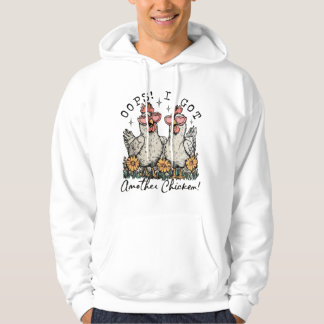 Oops! I Got Another Chicken – Funny Chicken Lover Hoodie