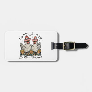 Oops! I Got Another Chicken – Funny Chicken Lover Luggage Tag