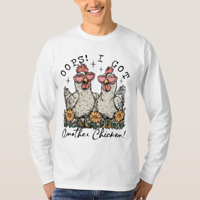 Oops! I Got Another Chicken – Funny Chicken Lover  T-Shirt (Front)
