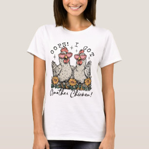 Oops! I Got Another Chicken – Funny Chicken Lover T-Shirt