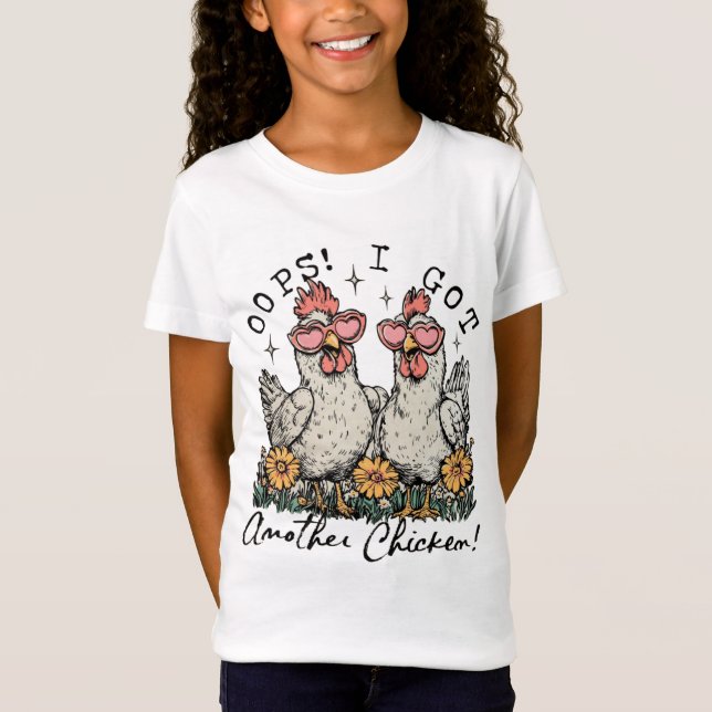 Oops! I Got Another Chicken – Funny Chicken Lover  T-Shirt (Front)