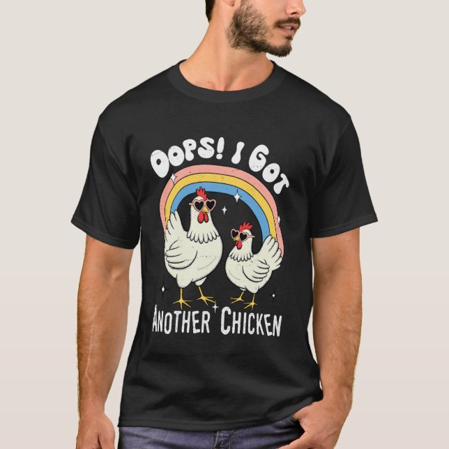 Oops I got Another Chicken Funny Poultry Saying T-Shirt (Front)