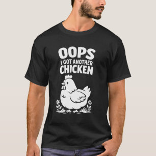 Oops I Got Another Chicken T-Shirt