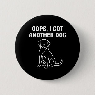 Oops I Got Another Dog Lover and Rescue Adoption 6 Cm Round Badge