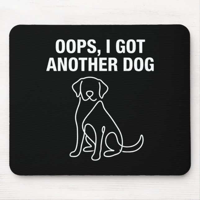 Oops I Got Another Dog Lover and Rescue Adoption Mouse Mat (Front)