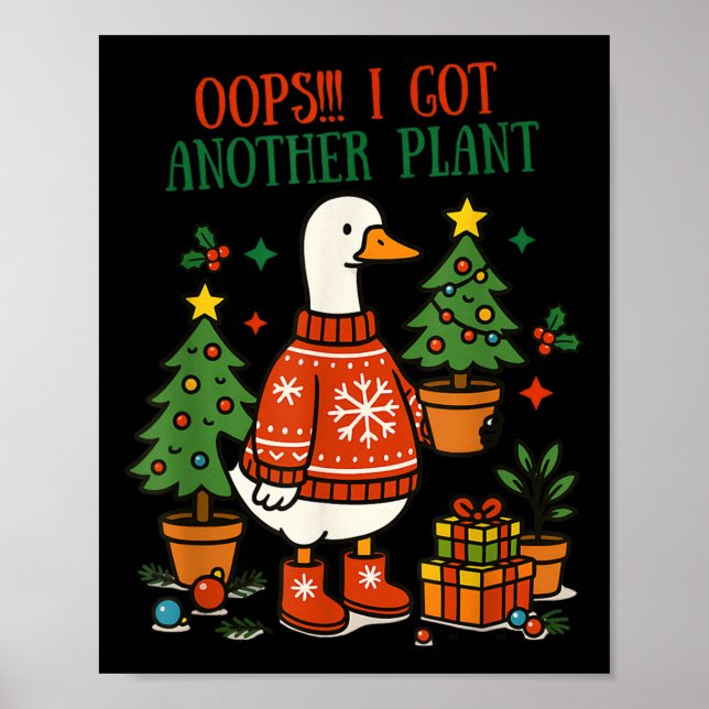 Oops I Got Another Plant Goose Christmas Cute Merr Poster (Front)