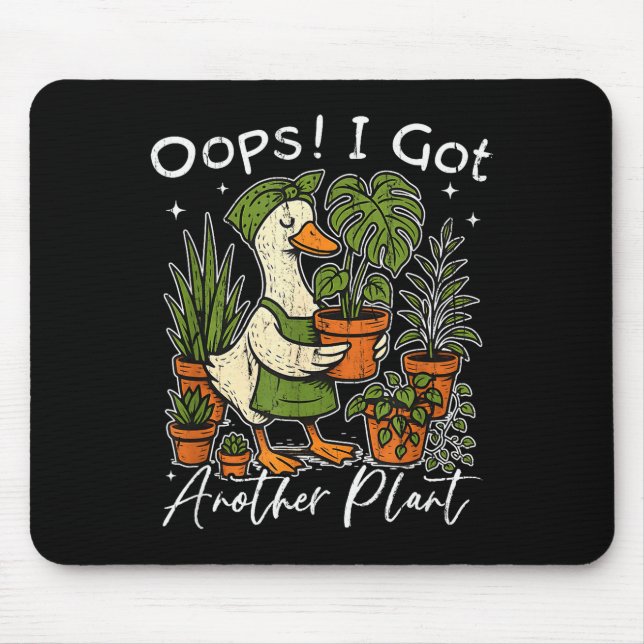 Oops I Got Another Plant, Silly Goose Plant, Funny Mouse Mat (Front)