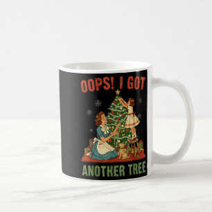 Oops I Got Another Tree Christmas Holliday Vintage Coffee Mug