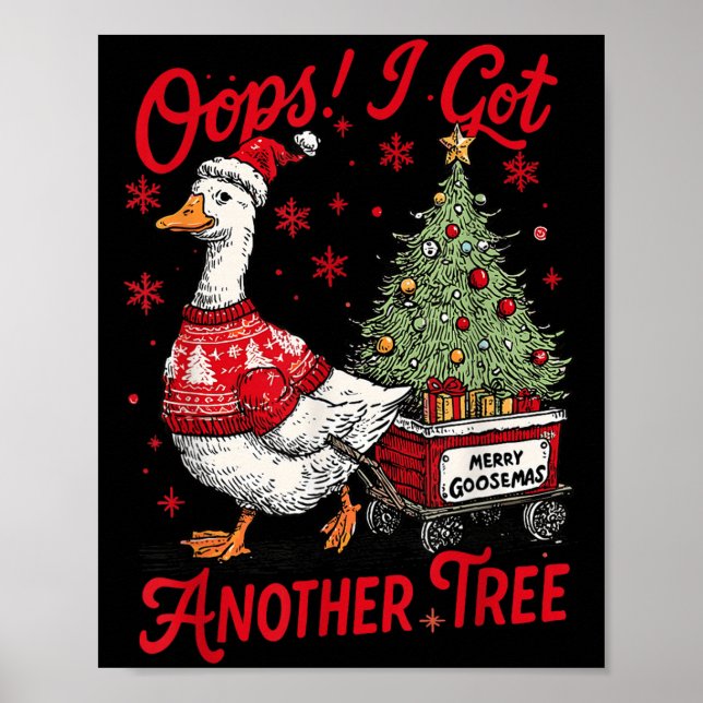 Oops I Got Another Tree Funny Christmas Silly Goos Poster (Front)
