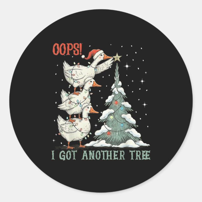 Oops I Got Another Tree Merry Goosemas Silly Goose Classic Round Sticker (Front)