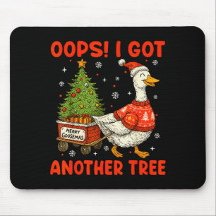 Oops I Got Another Tree Merry Goosemas Silly Goose Mouse Mat