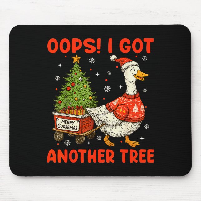Oops I Got Another Tree Merry Goosemas Silly Goose Mouse Mat (Front)