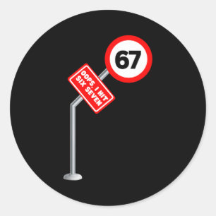 Oops I Hit 6 7 Six Seven Funny 67 Speed Limit Sign Classic Round Sticker
