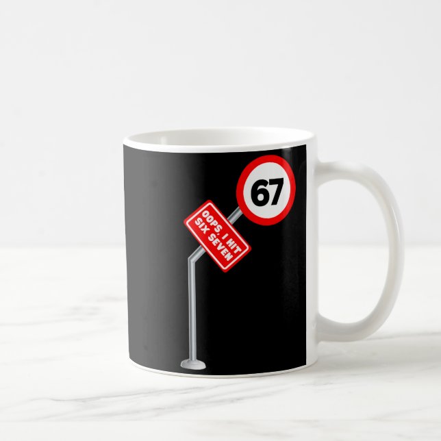 Oops I Hit 6 7 Six Seven Funny 67 Speed Limit Sign Coffee Mug (Right)