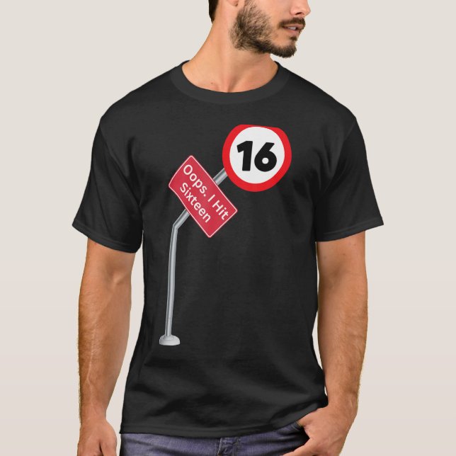 Oops I Hit Sixteen Funny 16th Birthday Boy Girl Ne T-Shirt (Front)