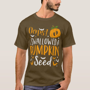 Oops I Swallowed a Pumpkin Seed Halloween Pregnanc T-Shirt
