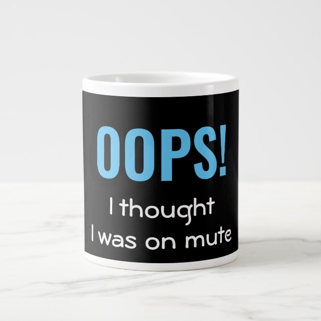 OOPS I THOUGHT I WAS ON MUTE | Personalised Large Coffee Mug (Front)
