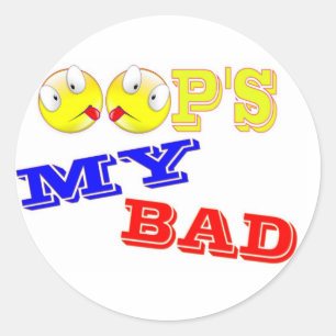 OOP'S - MY BAD CLASSIC ROUND STICKER