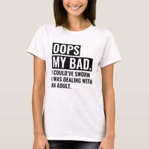 OOPS My Bad T-Shirt