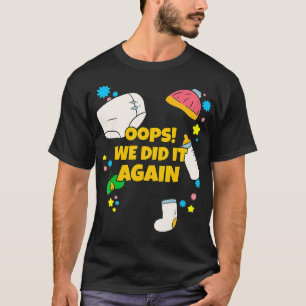 Oops We Did It Again Pregnancy Announcing T-Shirt