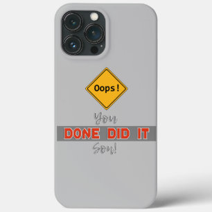 Oops! You Done Did it Son! - Very Funny iPhone 13 Pro Max Case