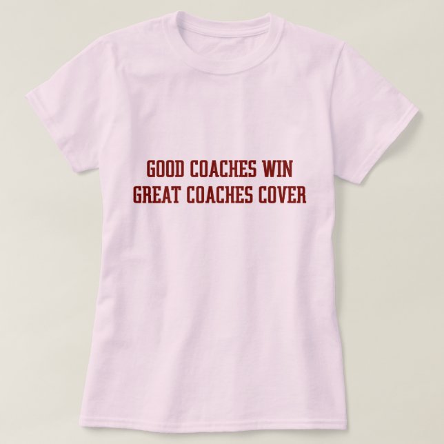 OP Good Coaches Win.... (crisp) T-Shirt (Design Front)