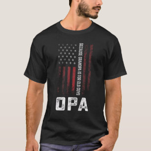 Opa Because Grandpa Is For Old Guys Men Retro Gran T-Shirt