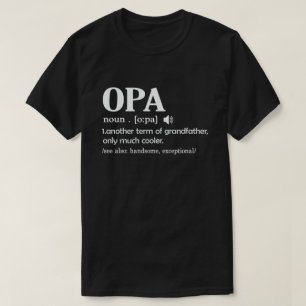 Opa Definition Funny Meaning Cool Grandpa Gift  T-Shirt