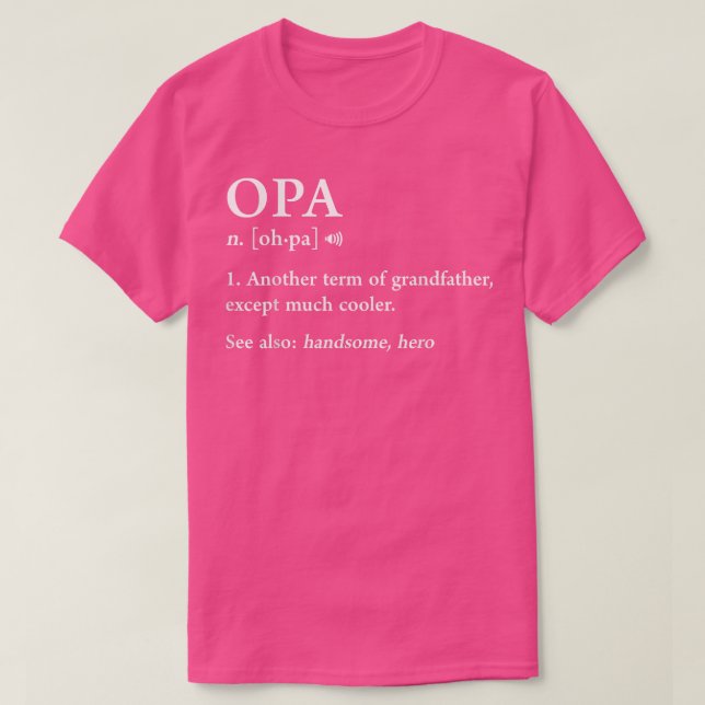 Opa Definition Funny Meaning Grandpa Grandfather F T-Shirt (Design Front)