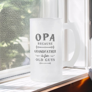 Opa   Funny Grandfather Is For Old Guys Frosted Glass Beer Mug