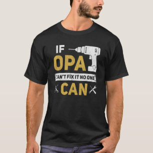 Opa German Grandpa If Opa Can't Fix It No One Can T-Shirt