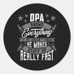 Opa Knows Everything Funny Opa Fathers Day Gifts  Classic Round Sticker
